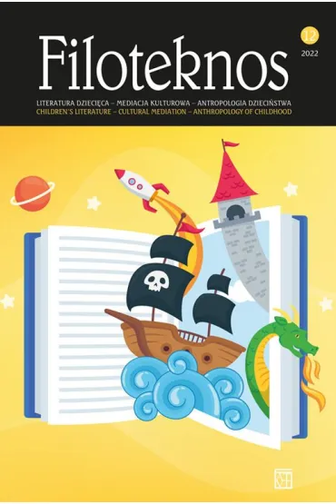 Filoteknos, vol. 12/2022 Bohaterowie dzieci�cej wyoba�ni. Teoria i praktyka odbioru / Heroes of Children`s Imagination. Theory and Practice of Reception - Kamila  Kowalczyk, �wita�a Sabina Waleria red