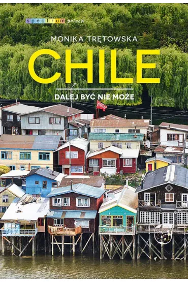 Chille. Dalej by� nie mo�e - Monika  Tr�towska