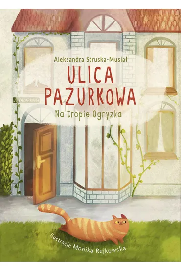 Na tropie Ogryzka. Ulica Pazurkowa - Aleksandra  Struska-Musia�