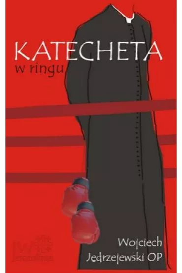 Katecheta w ringu - Wojciech J�drzejewski