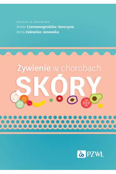 �ywienie w chorobach sk�ry - Anna Zalewska-Janowska, Aneta  Czerwonogrodzka-Senczyna