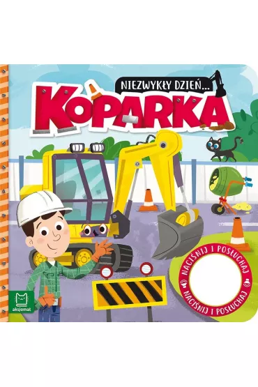 Niezwyky dzie Koparka Ksieczka z dwikiem - Anna Podgrska