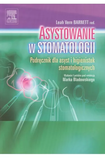 Asystowanie w stomatologii. Podr�cznik dla asyst i higienistek stomatologicznych - Leah Vern Barnett