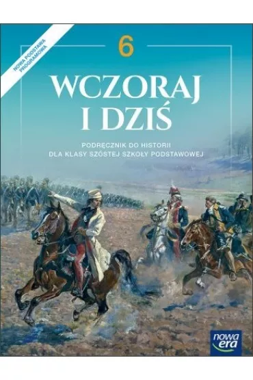Wczoraj i dzi� 6. Podr�cznik do historii dla sz�stej klasy szko�y podstawowej - Bogumi�a Olszewska, Grzegorz Wojciechowski, Wies�awa Surdyk-Fertsch