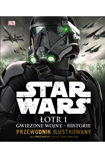 Gwiezdne wojny. Historie. Przewodnik ilustrowany Star Wars. �otr 1 - Hidalgo Pablo