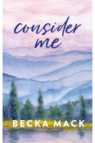 Consider Me - Becka Mack
