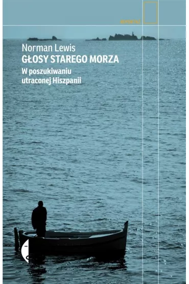 G�osy starego morza. W poszukiwaniu utraconej Hiszpanii - Norman Lewis