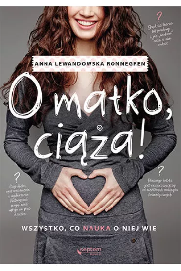eBook O matko, cia! Wszystko, co nauka o niej wie pdf mobi epub - Anna Lewandowska Ronnegren