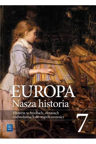 Europa. Nasza historia. Historia w �r�d�ach, obrazach i odwo�aniach do wsp�czesno�ci. Suplement. Klasa 7
