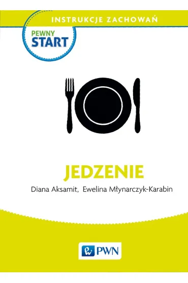 Pewny start. Instrukcje zachowa�. Jedzenie - Diana Aksamit, Ewelina M�ynarczyk-Karabin