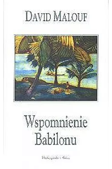 Wspomnienie babilonu tw. - David Malouf