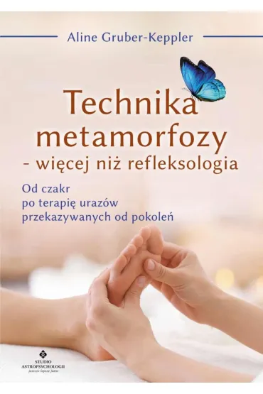 Technika metamorfozy – wi�cej ni� refleksologia - Aline Gruber-Keppler