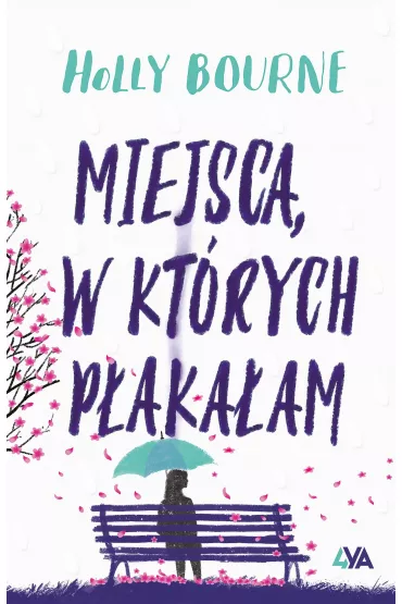 Miejsca, w kt�rych p�aka�am - Holly Bourne