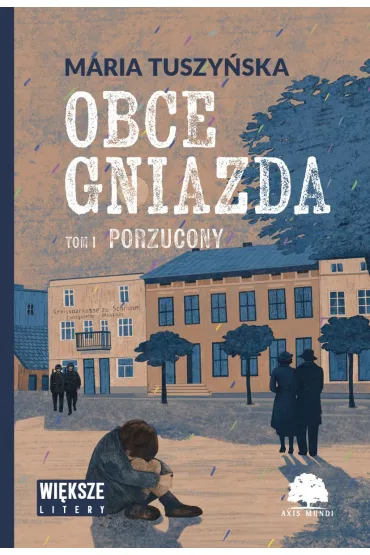 Porzucony. Obce gniazda. Tom 1 (Du�e Litery) - Maria Tuszy�ska