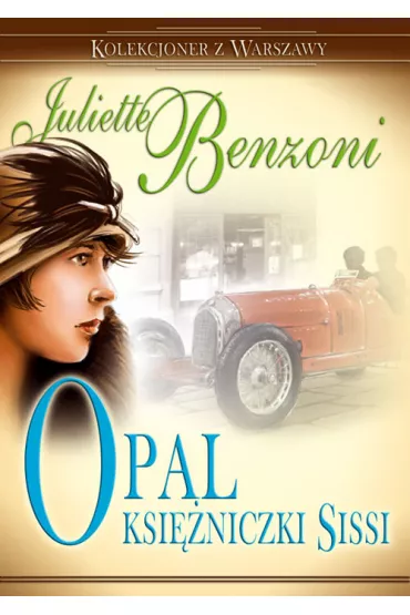 Opal ksi�niczki Sissi. Kolekcjoner z Warszawy. Tom 3 - Juliette Benzoni