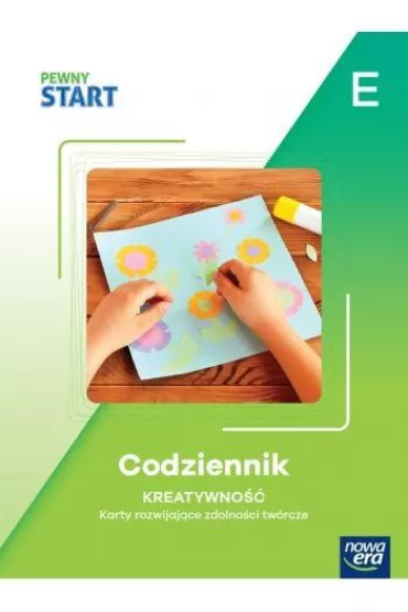 Pewny Start. Poziom E. Codziennik. Kreatywno��. Karty rozwijaj�ce zdolno�ci tw�rcze