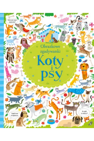 Obrazkowe zgadywanki Koty i psy - Kirsteen Robson, Gareth Lucas