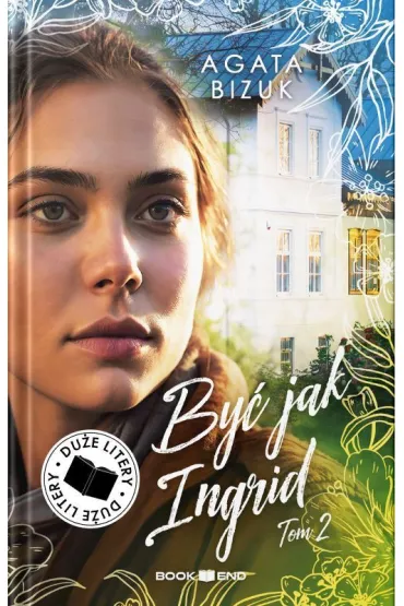 By� jak Ingrid. Tom 2. Du�e Litery - Agata Bizuk