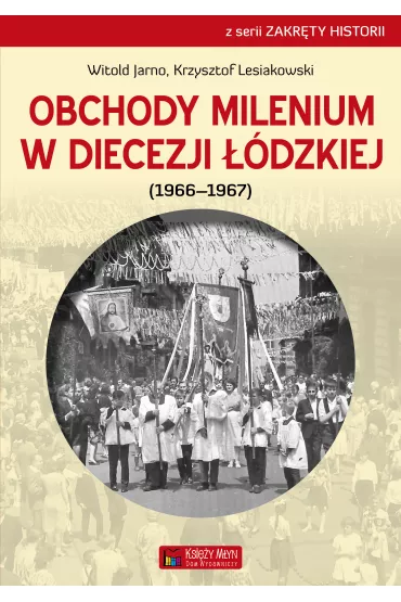 Obchody milenium w diecezji ��dzkiej - Krzysztof Lesiakowski, Witold Jarno