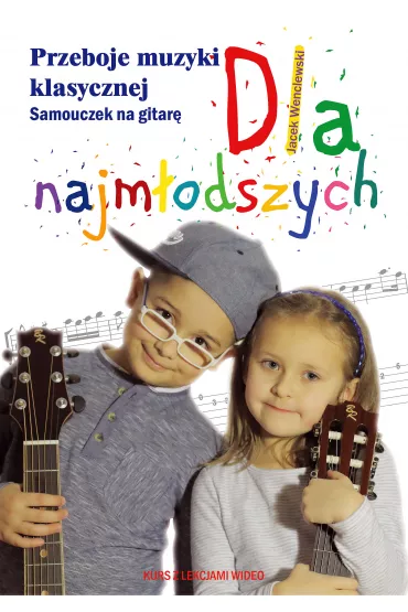 Przeboje muzyki klasycznej. Samouczek na gitar� dla najm�odszych - Jacek Wenclewski