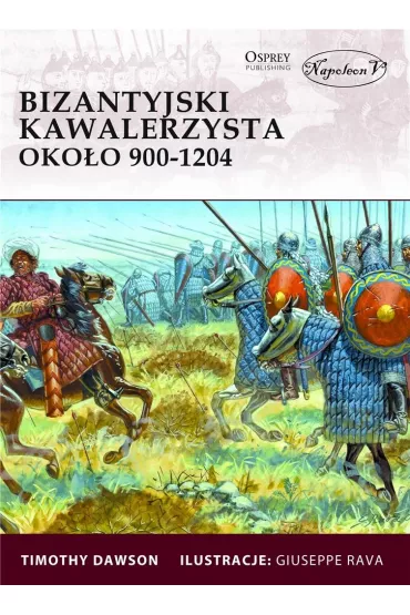 Bizantyjski kawalerzysta oko�o 900-1204 - Dawson Timothy
