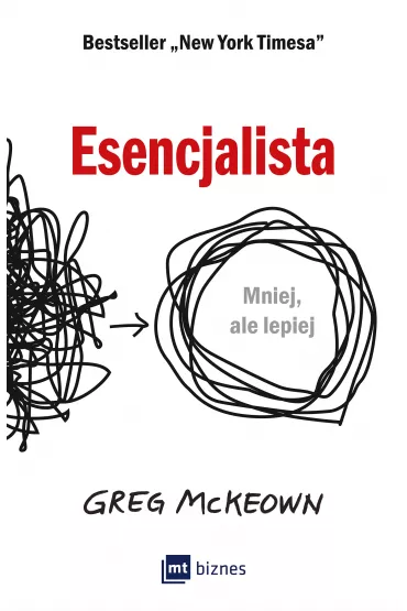 Esencjalista. Mniej, ale lepiej - Greg McKeown