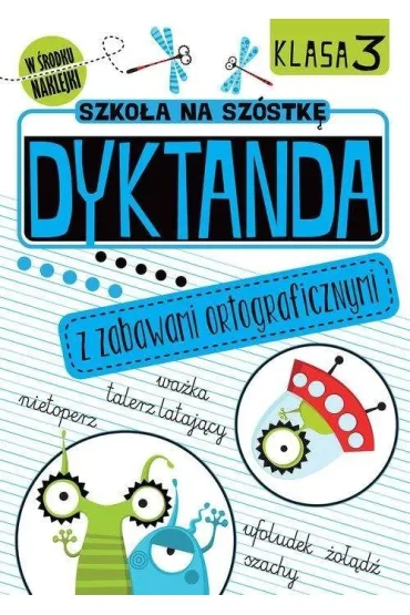 Dyktanda z zabawami ortograficznymi klasa 3 Szko�a na sz�stk�