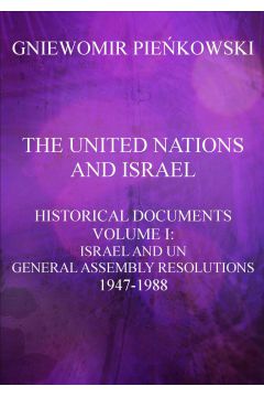 eBook The United Nations and Israel. Historical Documents. Volume I: Israel and UN General Assembly Resolutions 1947-1988 pdf