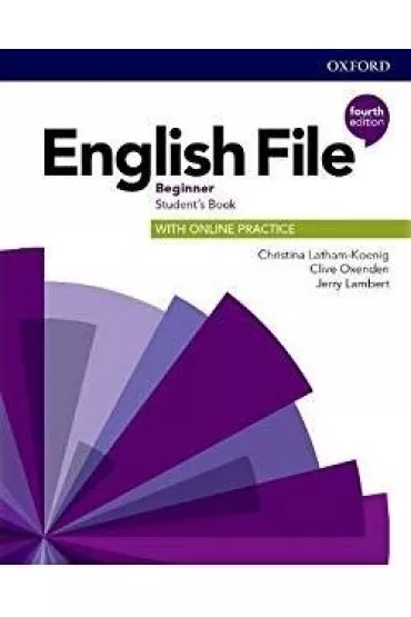 English File 4th edition. Beginner. Student's Book with Online Practice - Christina Latham-Koenig, Clive Oxenden, Lambert Jerry