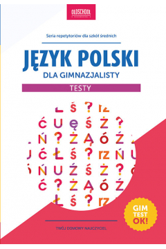 Jzyk polski dla gimnazjalisty. Testy. Seria repetytoriw do szk rednich