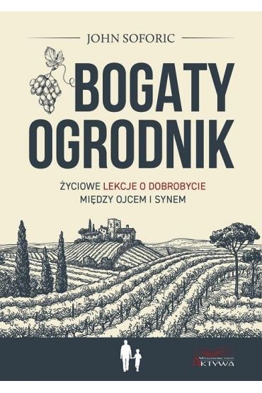 Bogaty ogrodnik. Życiowe lekcje o dobrobycie między ojcem i synem