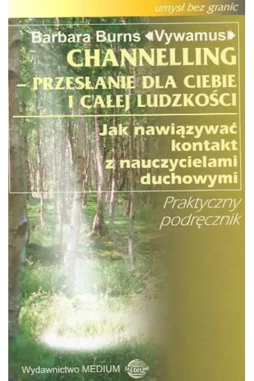Channeling. Przes�anie dla ciebie i ca�ej ludzko�ci - Barbara Burns