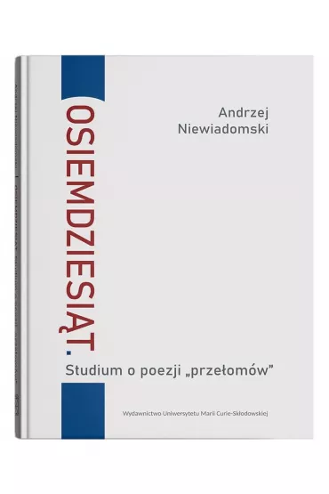 Osiemdziesi�t. Studium o poezji "prze�om�w" - Andrzej Niewiadomski