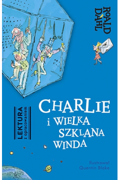 Charlie i Wielka Szklana Winda. Lektura z opracowaniem