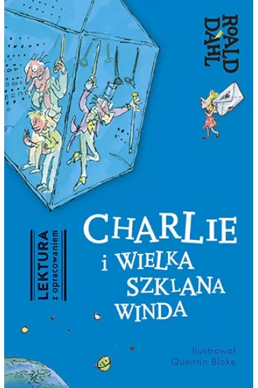 Charlie i Wielka Szklana Winda Lektura z opracowaniem - Roald Dahl