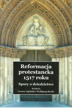 Reformacja protestancka 1517 roku Spory o dziedzictwo