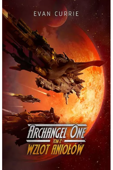 Wzlot Anio��w. Archangel One. Tom 2 - Evan Currie