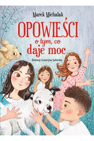 Opowieci o tym, co daje moc - Marek  Michalak