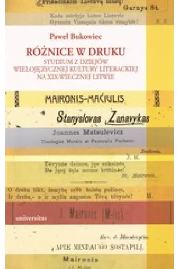 R�nice w druku. Studium z dziej�w wieloj�zycznej kultury literackiej na XIX-wiecznej Litwie - Pawe� Bukowiec