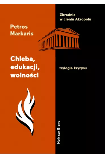 Chleba, edukacji, wolno�ci. Trylogia kryzysu. Tom 3 - Petros Markaris