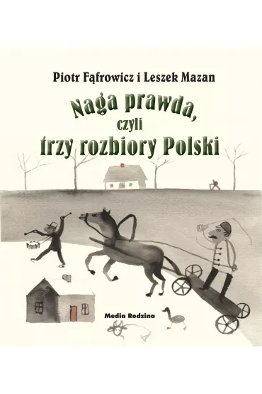 Naga prawda, czyli trzy rozbiory Polski - Leszek Mazan