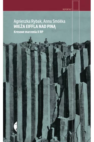 Wie�a Eiffla nad Pin�. Kresowe marzenia II RP