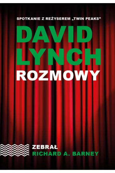 David Lynch. Rozmowy - Richard A Barney