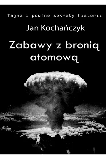 eBook Zabawy z broni� atomow� mobi epub - Jan Kocha�czyk