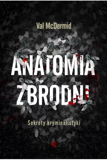 Anatomia zbrodni. Sekrety kryminalistyki - Val McDermid