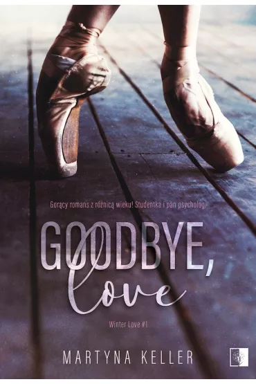 Goodbye, love. Winter Love. Tom 1 - Martyna Keller