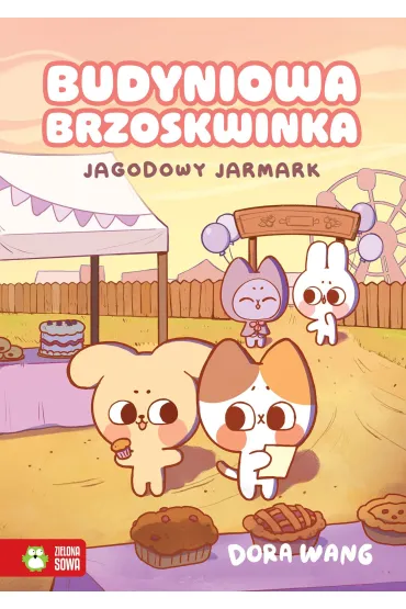Budyniowa Brzoskwinka. Jagodowy jarmark - Dora  Wang