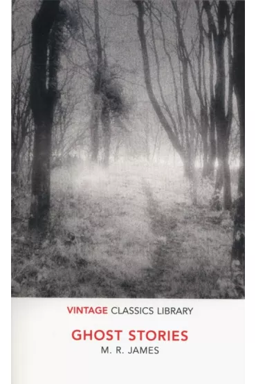 Ghost Stories. Vintage Classics Library - Montague Rhodes James