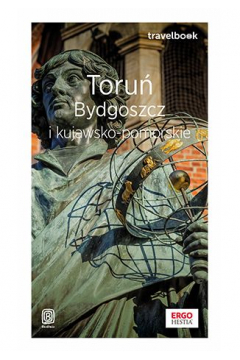 Toru, Bydgoszcz i kujawsko-pomorskie. Travelbook