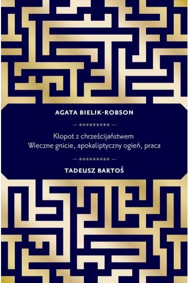 K�opot z chrze�cija�stwem. Wieczne gnicie, apokaliptyczny ogie�, praca
